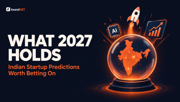 What 2027 Holds for Indian Startups: Predictions Worth Betting On